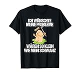 Ich Wünschte Meine Probleme Wären So Klein lustig