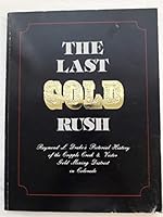 The Last Gold Rush: A Pictorial History of the Cripple Creek & Victor Gold Mining District B0006ECR06 Book Cover