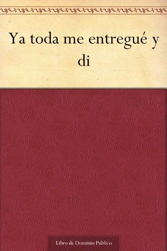 Ya toda me entregué y di