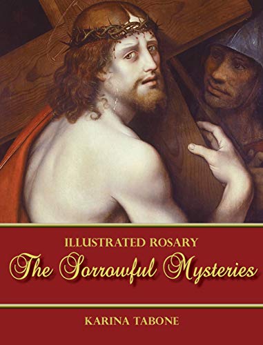 The Sorrowful Mysteries (Illustrated Rosary)