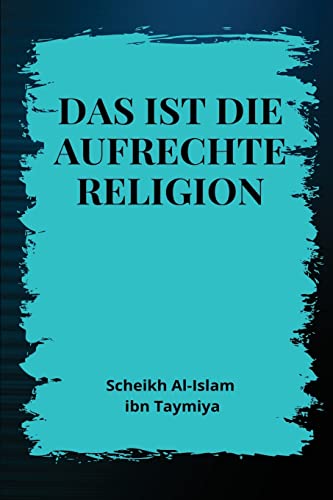 Das ist die aufrechte Religion (German Edition)