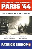  Paris \'44: The Shame and the Glory: The Sunday Times bestseller