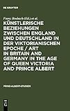 prinz albert und charlene getrennt  Künstlerische Beziehungen zwischen England und Deutschland in der viktorianischen Epoche / Art in Britain and Germany in the Age of Queen Victoria and Prince Albert (Prinz-Albert-Studien, 15, Band 15)