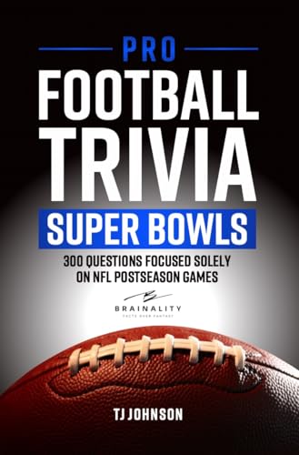 Pro Football Trivia Super Bowls: 300 Questions Focused Solely On NFL Postseason Games (Think You Know Football?)