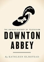 Downton Abbey: The Untold History of Television