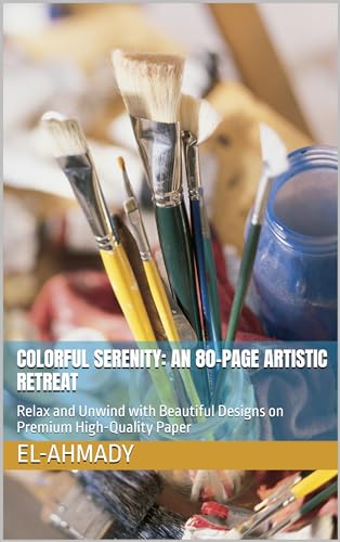 Colorful Serenity: An 80-Page Artistic Retreat: Relax and Unwind with Beautiful Designs on Premium High-Quality Paper