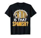 Cardio Is That Spanish Fitness Lovers T-Shirt