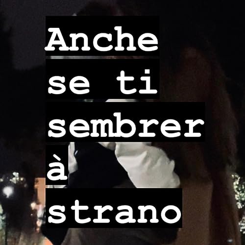 Couverture de Anche se ti sembrer&agrave; strano