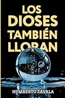 LOS DIOSES TAMBIÉN LLORAN (Spanish Edition) 8410900041 Book Cover