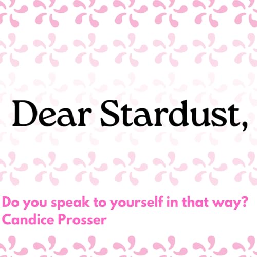 Do you speak to yourself in that way? - Candice Prosser
