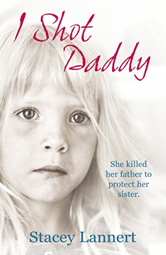 I Shot Daddy: She Killed Her Father to Protect ... 0099558173 Book Cover