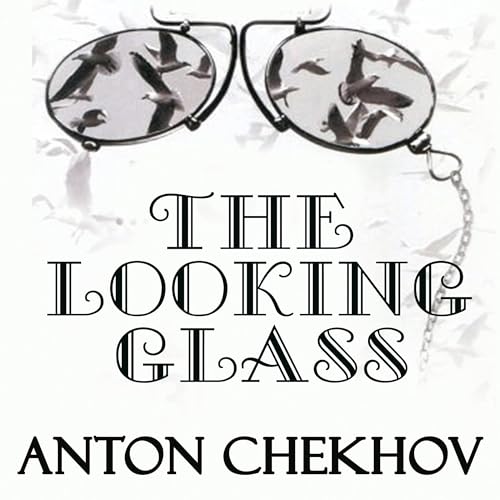 The Looking-Glass by Anton Chekhov episode artwork