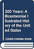 200 Years : A Bicentennial Illustrated History of the United States 0671218549 Book Cover