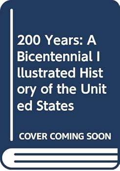 Hardcover 200 Years: A Bicentennial Illustrated History of the United States Book