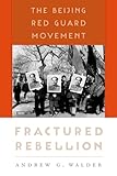 Fractured Rebellion: The Beijing Red Guard Movement