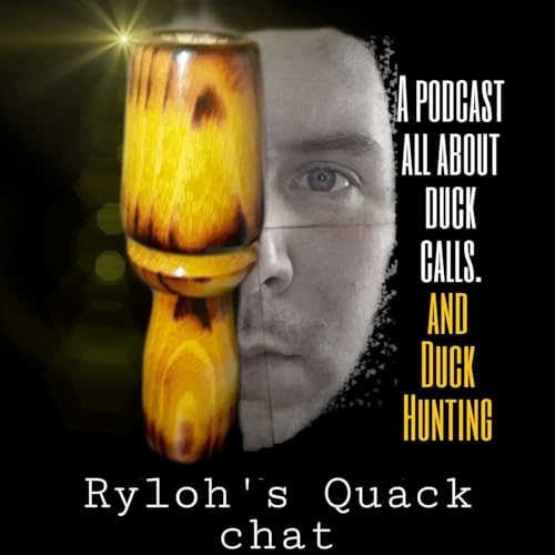Ryloh's Quack chat duck calls and duck hunting Podcast Por Riley Hendrixson arte de portada