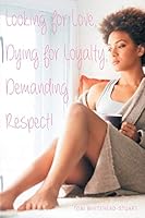 Looking for Love, Dying for Loyalty, Demanding Respect! 1681393492 Book Cover