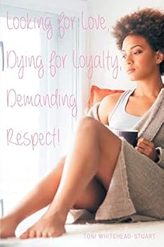 Paperback Looking for Love, Dying for Loyalty, Demanding Respect! Book