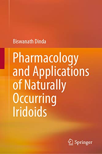 Pharmacology and Applications of Naturally Occurring Iridoids (English Edition)