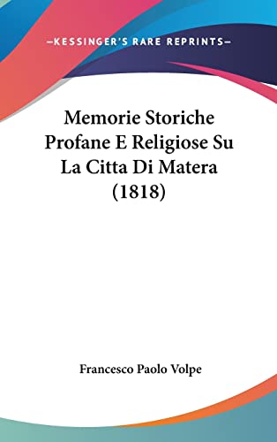 Memorie Storiche Profane E Religiose Su La Citta Di Matera (1818) (English and Italian Edition)
