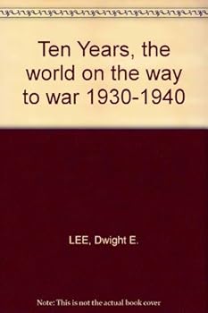 Hardcover Ten Years, the world on the way to war 1930-1940 Book