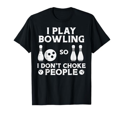Juego a los bolos So I Dont Choke People Funny Bowler Hombres Mujeres Camiseta