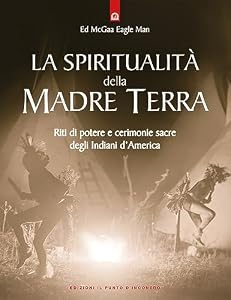 Vedi scheda su Amazon La spiritualità della madre terra. Riti di potere e cerimonie sacre degli indiani d'America