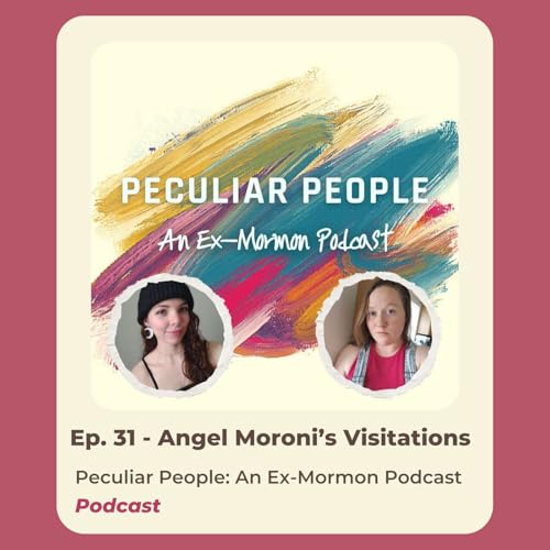 Ep. 31 - Angel Moroni's Visitations