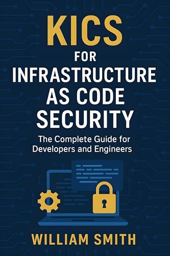 KICS for Infrastructure as Code Security: The Complete Guide for Developers and Engineers