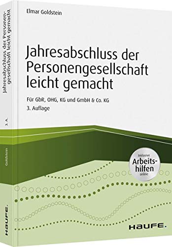 Jahresabschluss der Personengesellschaft leicht gemacht - inkl. Arbeitshilfen online: Für GbR, OHG, Jahresabschluss der Personengesellschaft leicht gemacht - inkl. Arbeitshilfen online: Für GbR, OHG,