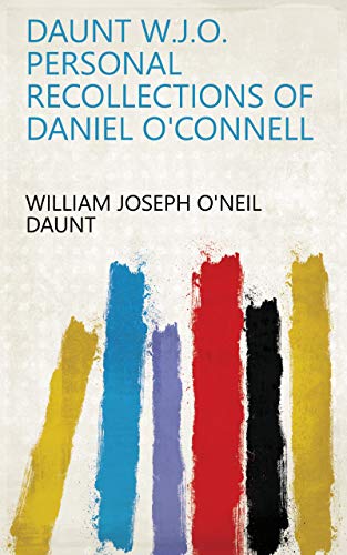 Daunt W J O Personal Recollections Of Daniel O Connell Ebook William Joseph O Neil Daunt Amazon In ब क स