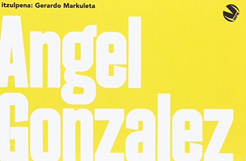 ANGEL GONZALEZ ANTOLOGIA (MUNDUKO POESIA KAIERAK)