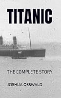TITANIC: THE COMPLETE STORY B0FSKSNTWB Book Cover