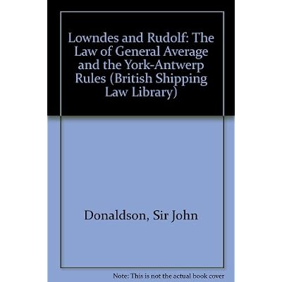 Lowndes and Rudolf: The Law of General Average and the York-Antwerp Rules