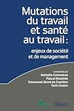  Mutations du travail et santé au travail : enjeux de société et de management