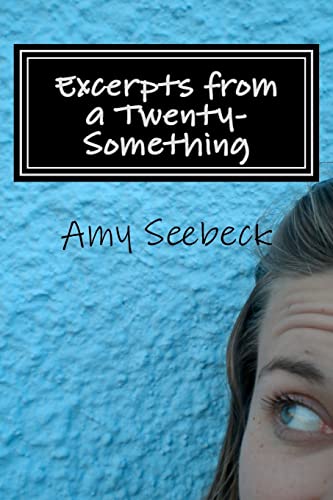 Excerpts from a Twenty-Something: We all experience big changes in our twenties...It is how we handle those changes that makes all the difference.