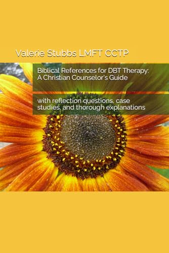 Compare Textbook Prices for Biblical References for DBT Therapy: A Christian Counselor's Guide: with reflection questions, case studies, and thorough explanations Biblical References for Therapy: A Christian Counselor's Guide  ISBN 9798877688292 by Stubbs LMFT CCTP, Valerie