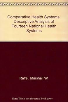 Hardcover Comparative Health Systems: Descriptive Analyses of Fourteen National Health Systems Book