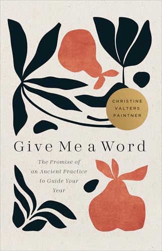 Give Me a Word: The Promise of an Ancient Practice to Guide Your Year