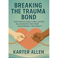 Breaking The Trauma Bond Audiolibro Por Karter Allen arte de portada
