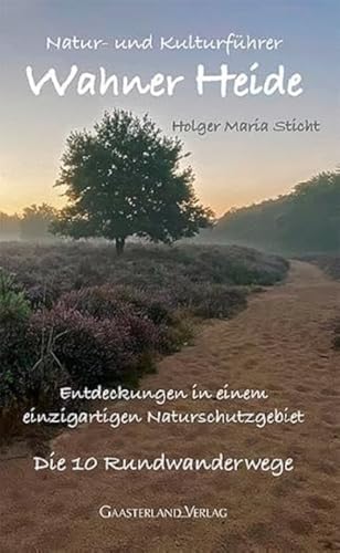 Natur- und Kulturführer Wahner Heide: Die 10 Rundwanderwege: Die 10 Rundwanderwege/ Entdeckungen in einem einzigartigen Naturschutzgebiet