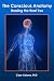 The Conscious Anatomy: Healing the Real You