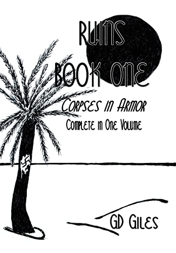 Ruins Book One: Corpses in Armor, Complete in One Volume (The Ruins)