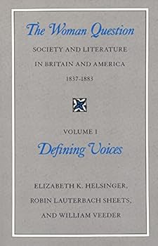 The Woman Question: Society and Literature in Britain and America, 1837-1883, Volume 1: Defining Voices