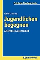 Jugendlichen Begegnen: Arbeitsbuch Jugendarbeit 3170325027 Book Cover