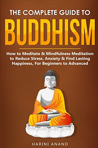 The Complete Guide to Buddhism, How to Meditate & Mindfulness