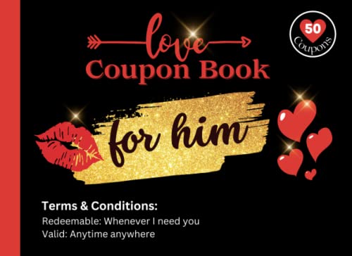 Love Coupon Book For Him: 50 Fun & Romantic Love Vouchers For Your Boyfriend or Husband. Perfect Gift Idea for Your Partner on His Birthday, Anniversary, Valentines Day or Christmas.