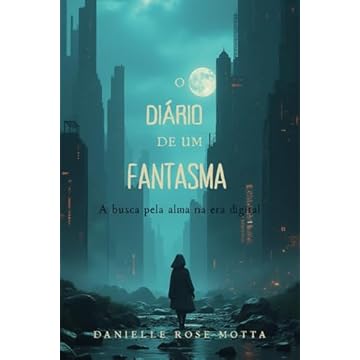 Capa do livro O DIÁRIO DE UM FANTASMA: A busca pela alma na era digital (Portuguese Edition)