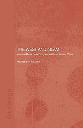 The West and Islam: Western Liberal Democracy versus the System of Shura book cover