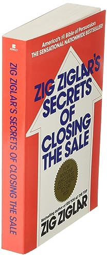 Zig Ziglar's Secrets of Closing the Sale: For Anyone Who Must Get Others to Say Yes!